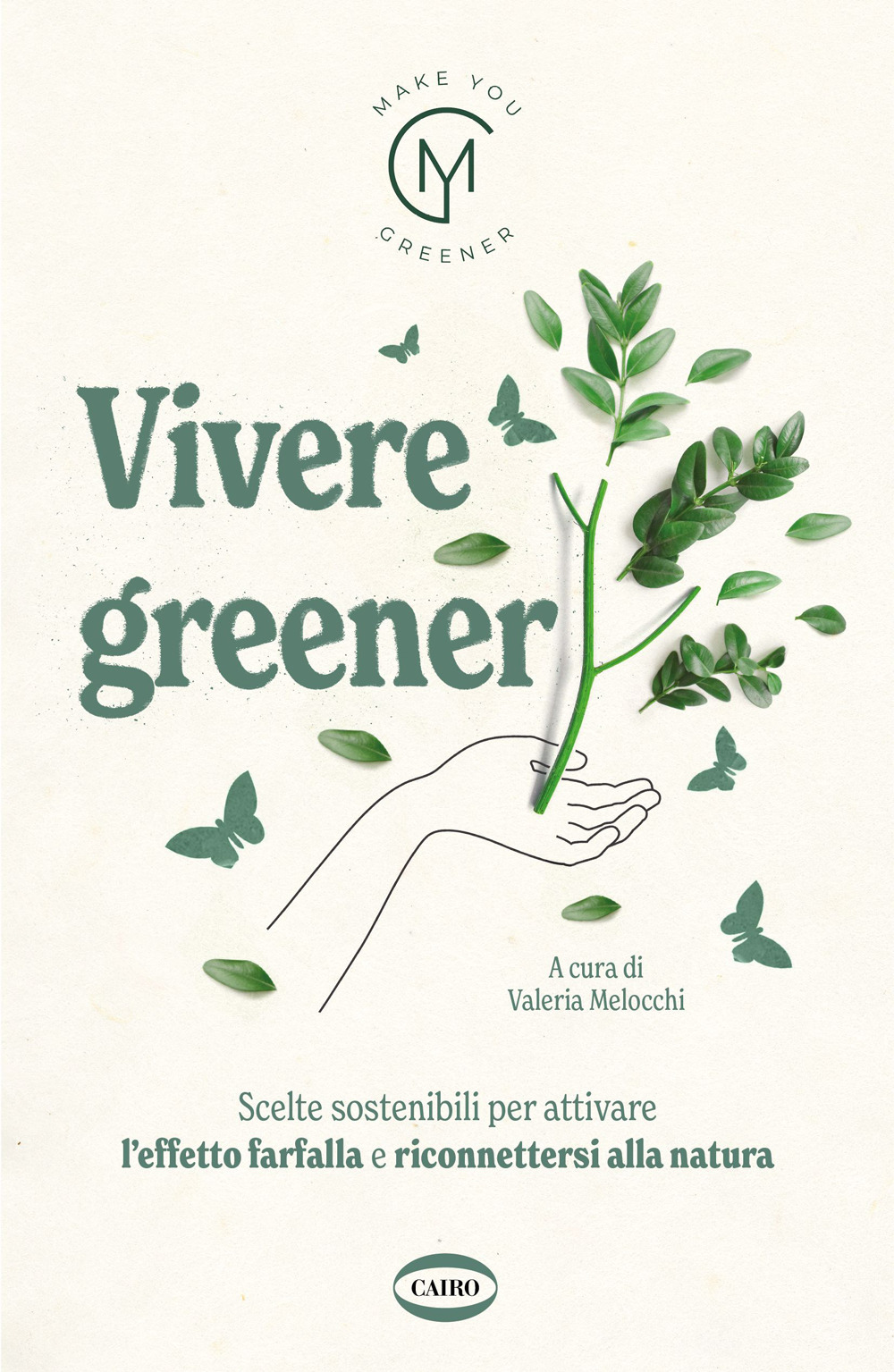 Vivere greener. Scelte sostenibili per attivare l'effetto farfalla e riconnettersi alla natura