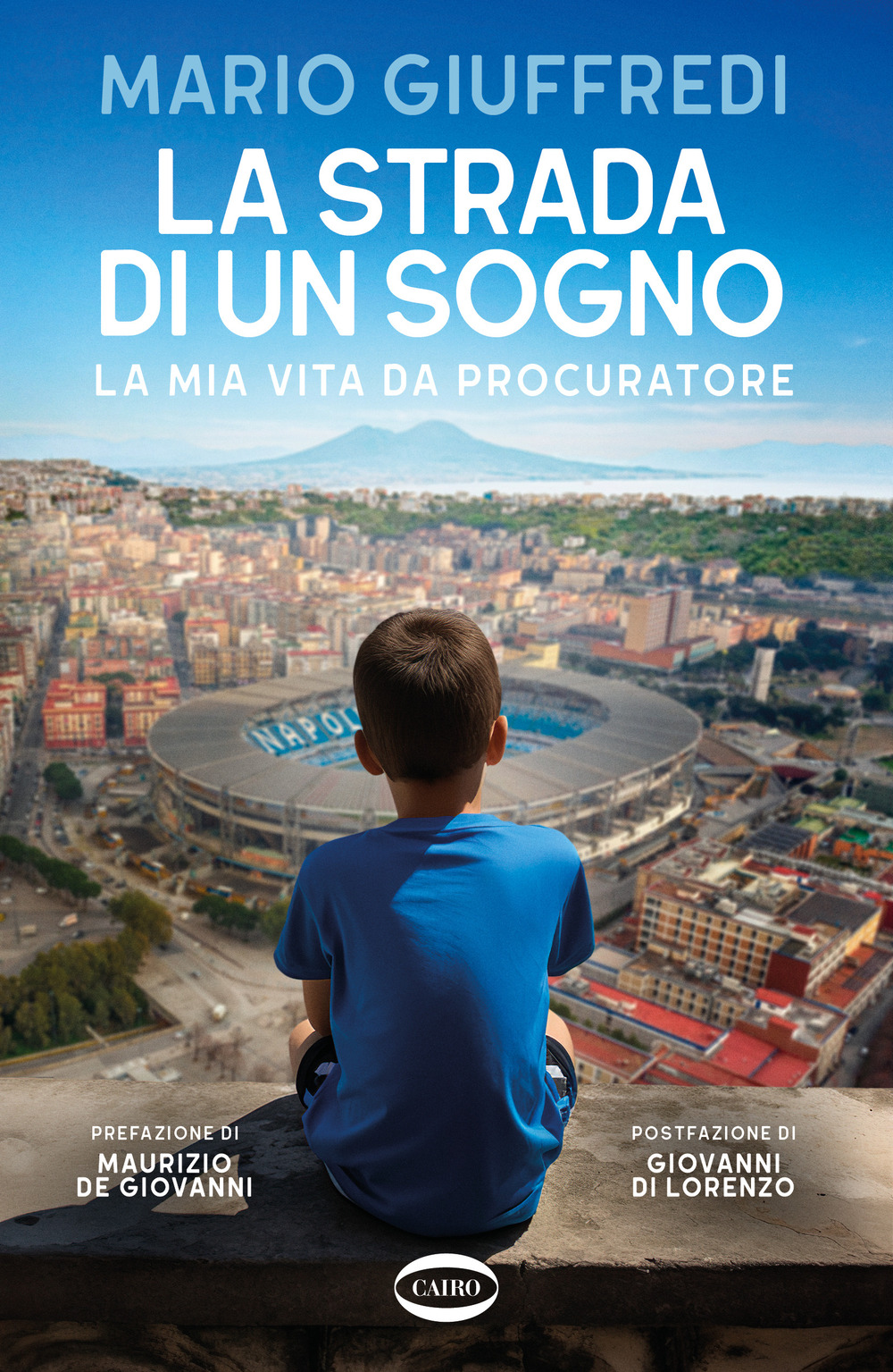 La strada di un sogno. La mia vita da procuratore