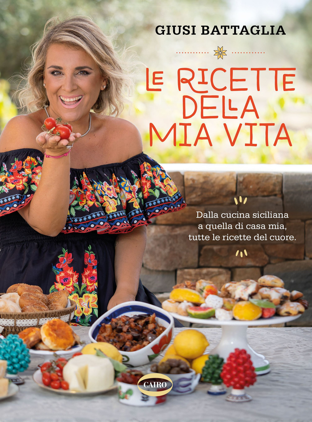 Le ricette della mia vita. Dalla cucina siciliana a quella di casa mia, tutte le ricette del cuore. Ediz. a colori