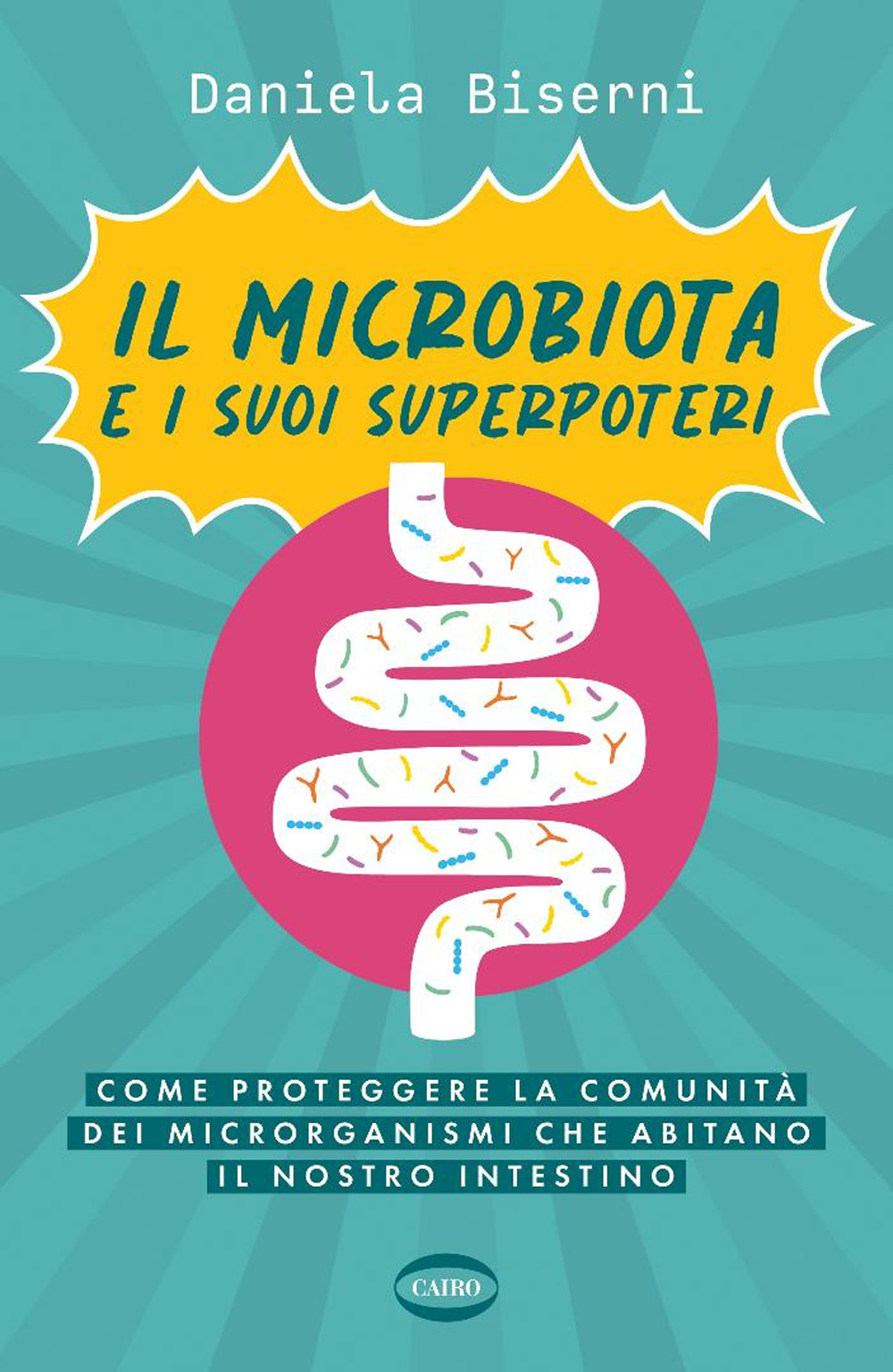 Il microbiota e i suoi superpoteri. Come proteggere la cominità dei microrganismi che abitano il nostro intestino
