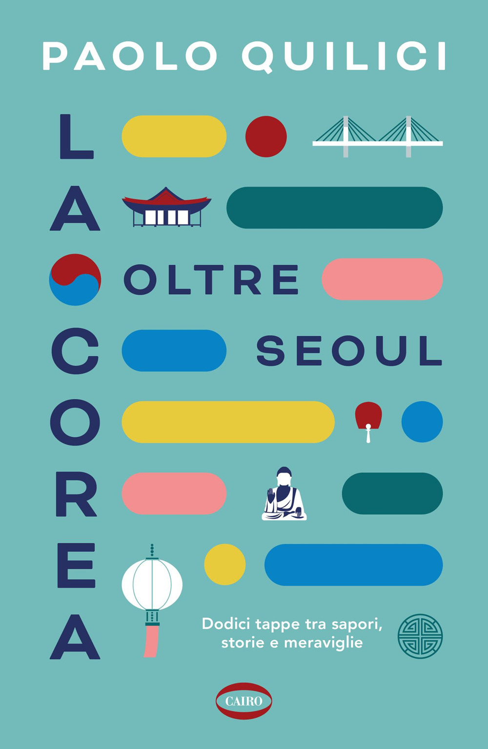 La Corea oltre Seoul. Dodici tappe tra sapori, storie e meraviglie