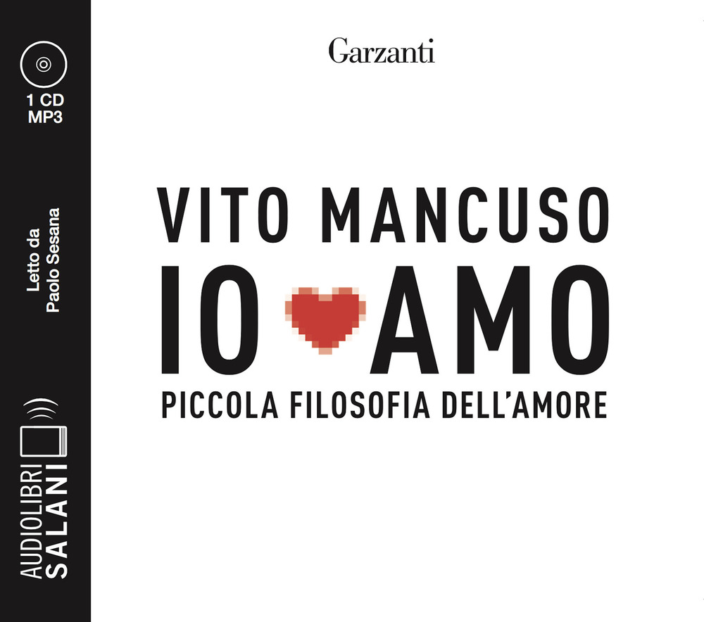 Io amo. Piccola filosofia dell'amore letto da Paolo Sesana. Audiolibro. CD Audio formato MP3