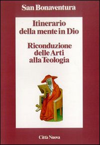 Itinerario della mente in Dio. Riconduzione delle arti alla teologia