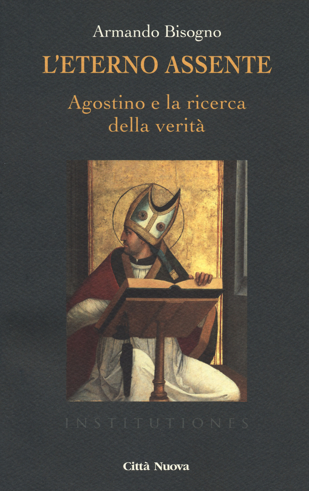 L'eterno assente. Agostino e la ricerca della verità