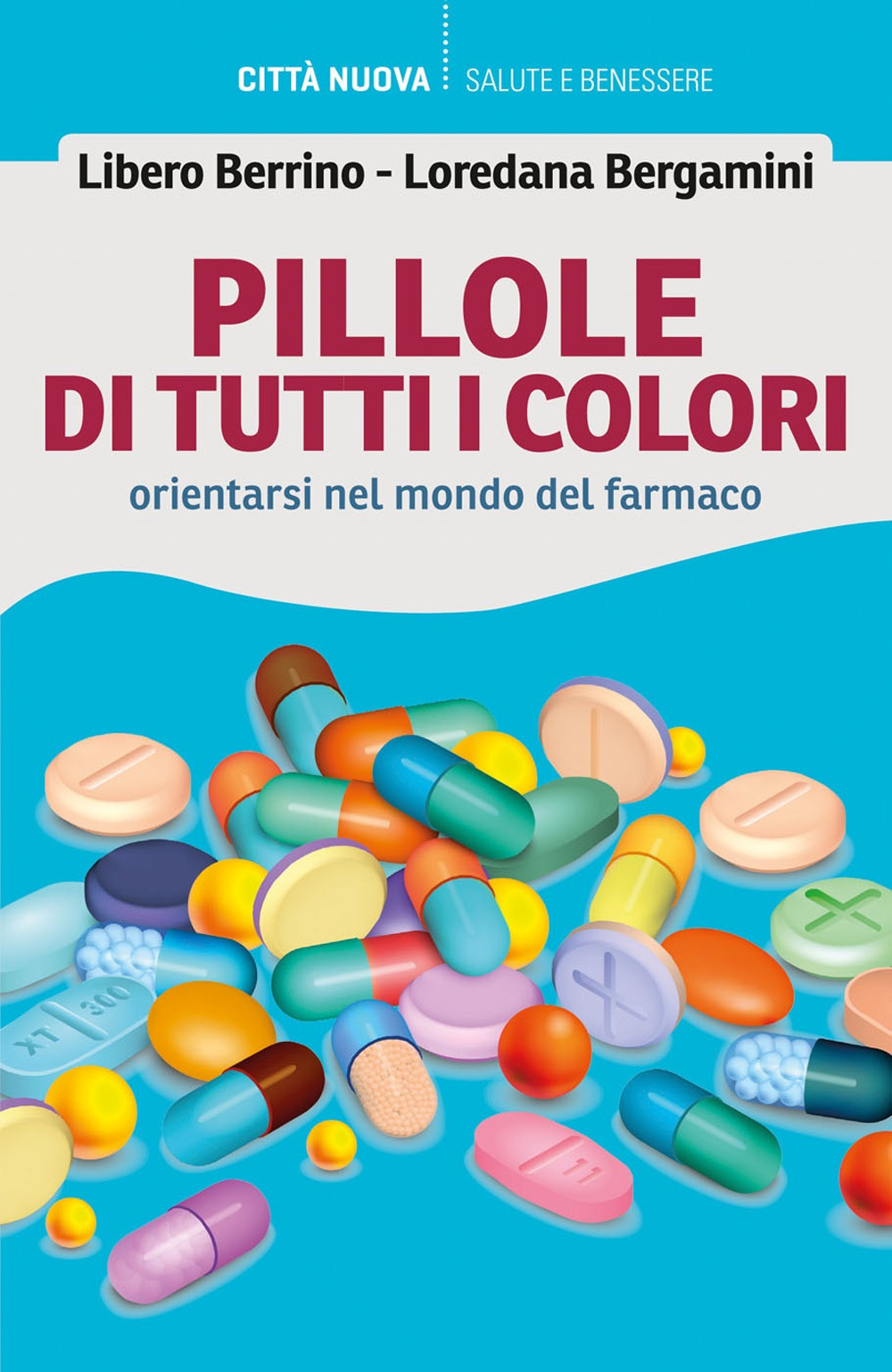 Pillole di tutti i colori. Orientarsi nel mondo farmaco