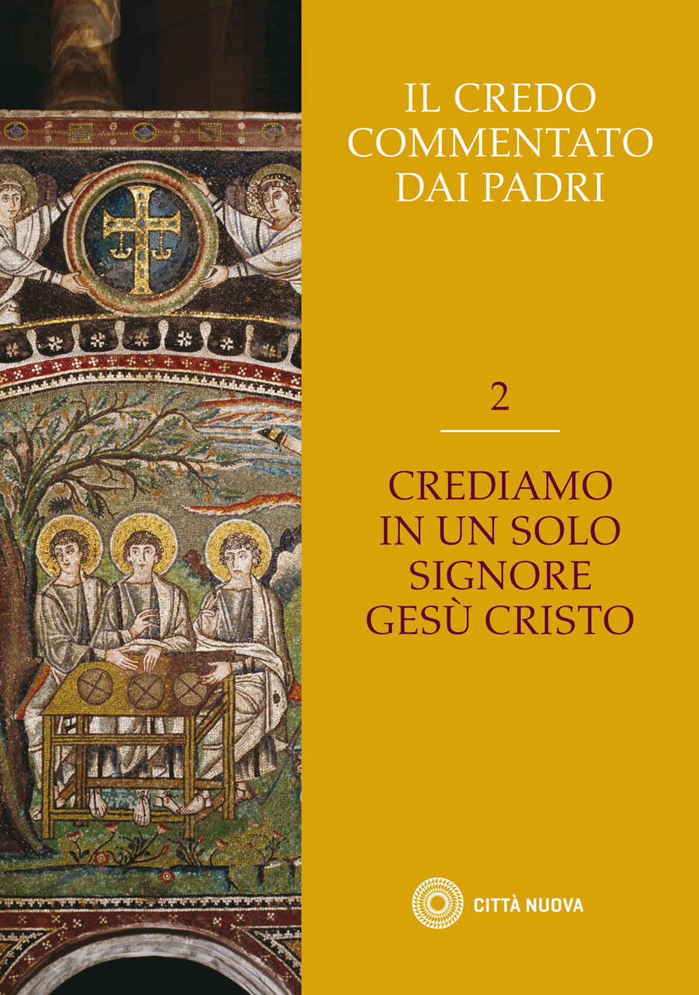 Il Credo commentato dai Padri. Vol. 2: Crediamo in un solo Signore Gesù Cristo