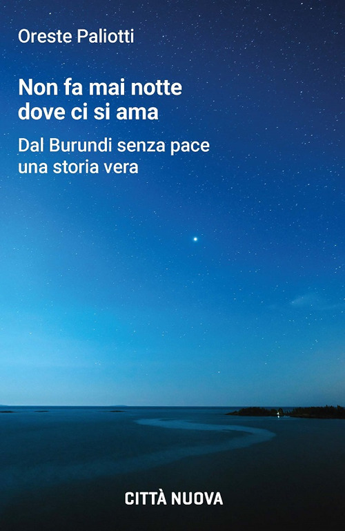 Non fa mai notte dove ci si ama. Dal Burundi senza pace una storia vera