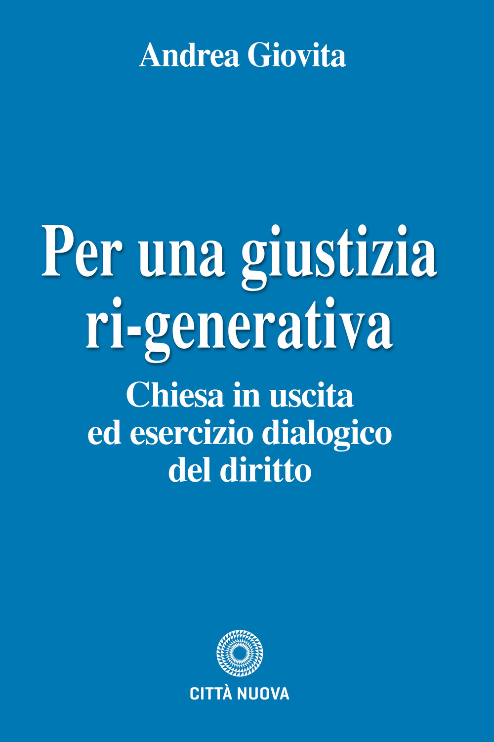 Per una giustizia ri-generativa. Chiesa in uscita ed esercizio dialogico del diritto