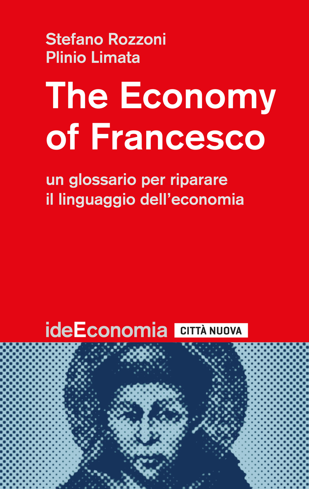 The economy of Francesco. Un glossario per riparare il linguaggio dell'economia