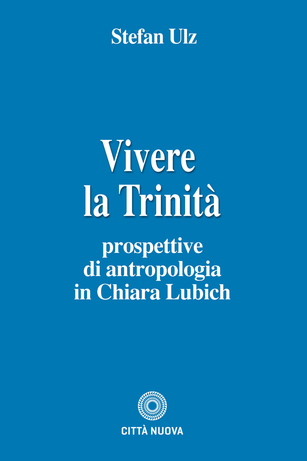 Vivere la trinità. Prospettive di antropologia in Chiara Lubich