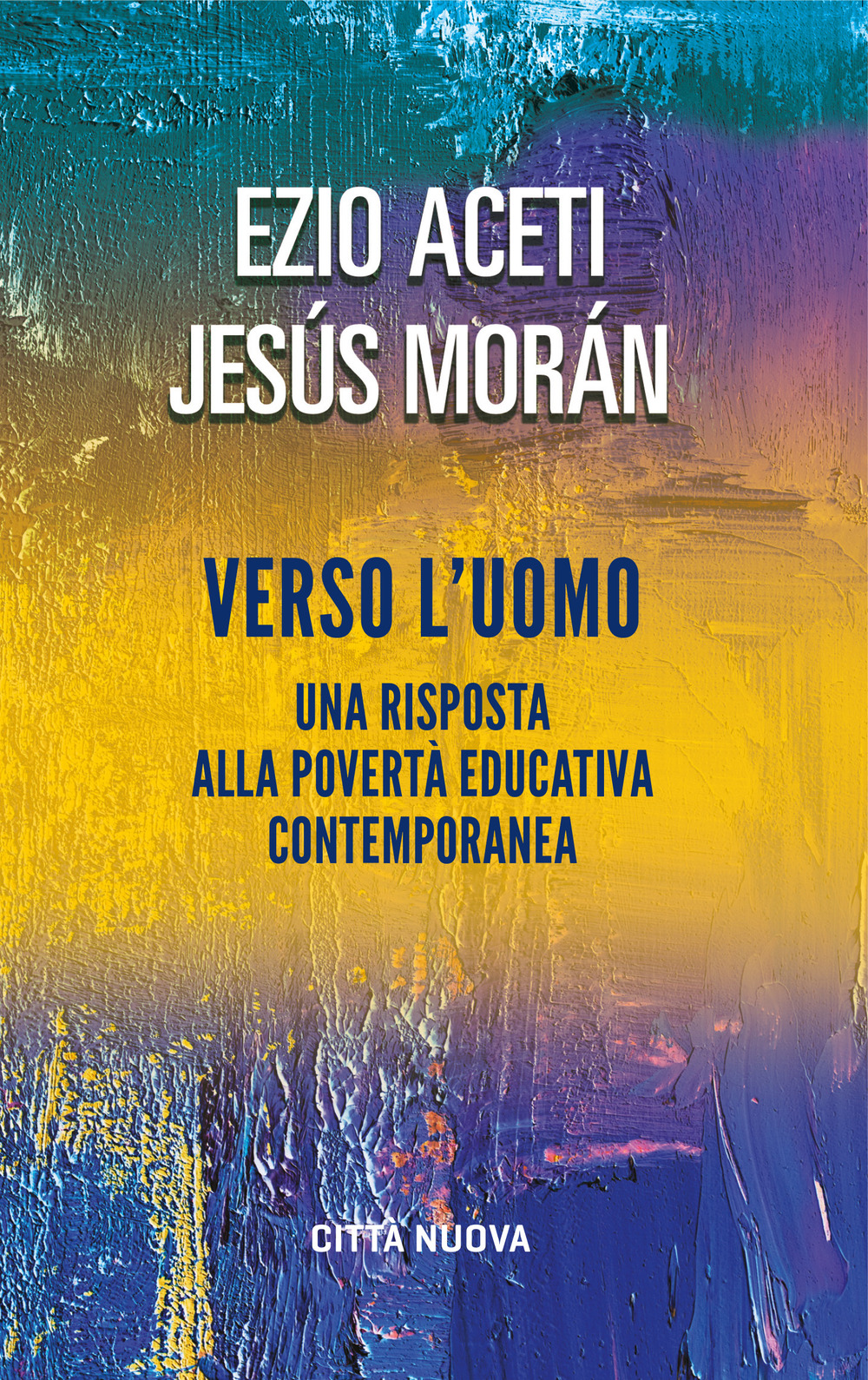 Verso l'uomo. Una risposta alla povertà educativa contemporanea