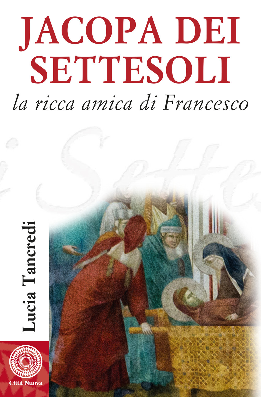 Jacopa dei Settesoli. La ricca amica di Francesco
