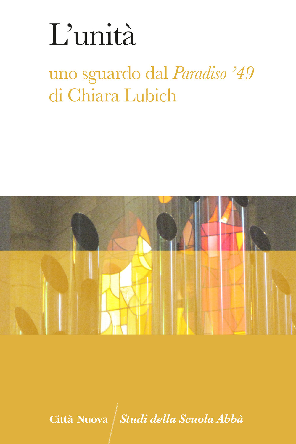 L'unità. Uno sguardo dal Paradiso '49 di Chiara Lubich