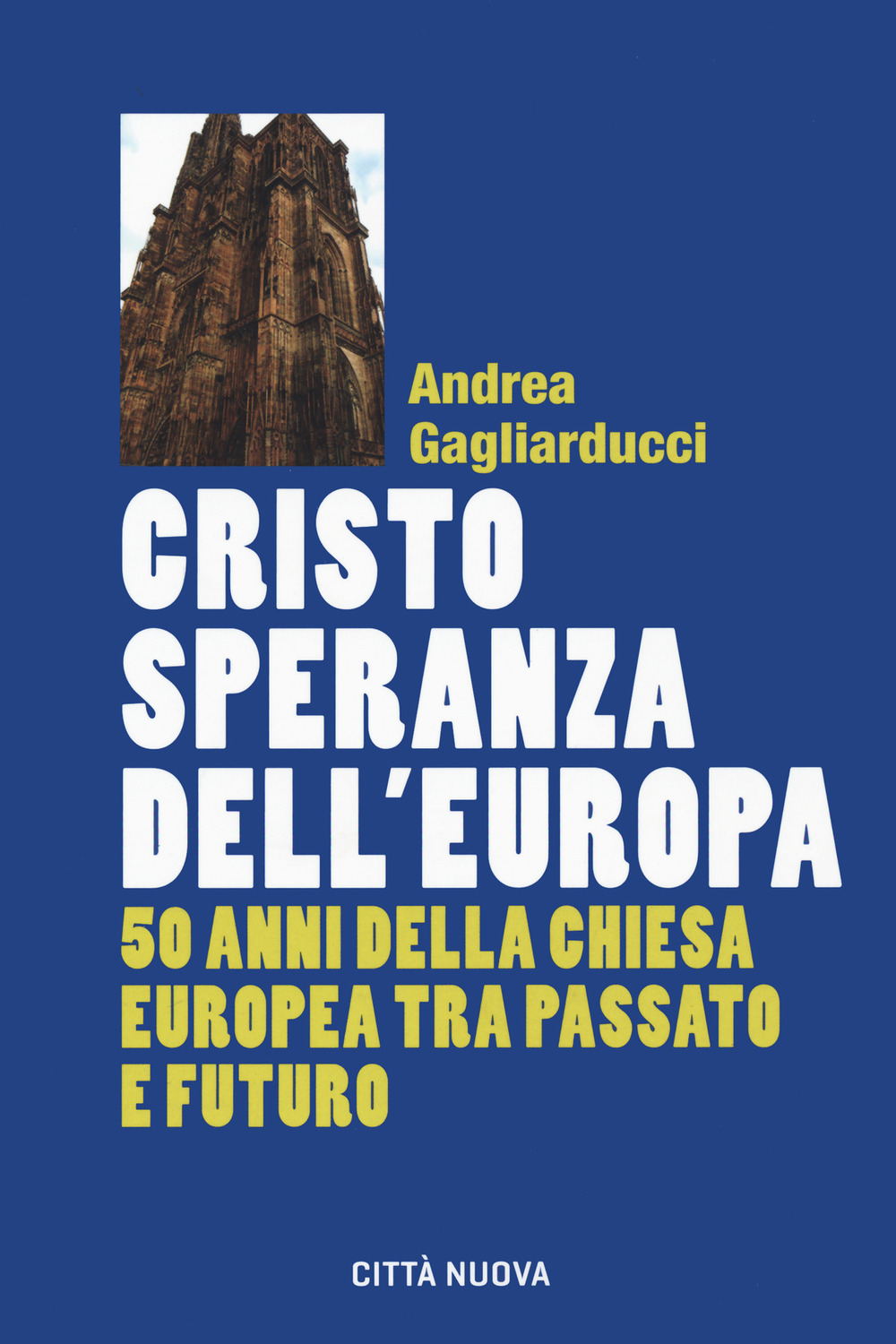 Cristo speranza dell'Europa. 50 anni della Chiesa europea tra passato e futuro