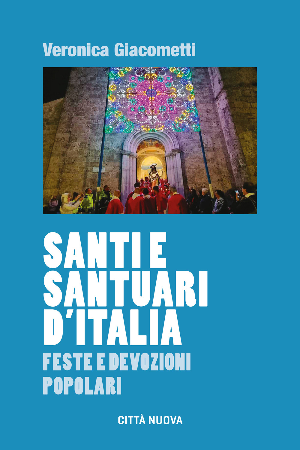 Santi e santuari d'Italia. Feste e devozioni popolari