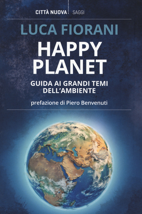 HAPPY PLANET - GUIDA AI GRANDI TEMI DELL\'AMBIENTE di FIORANI LUCA