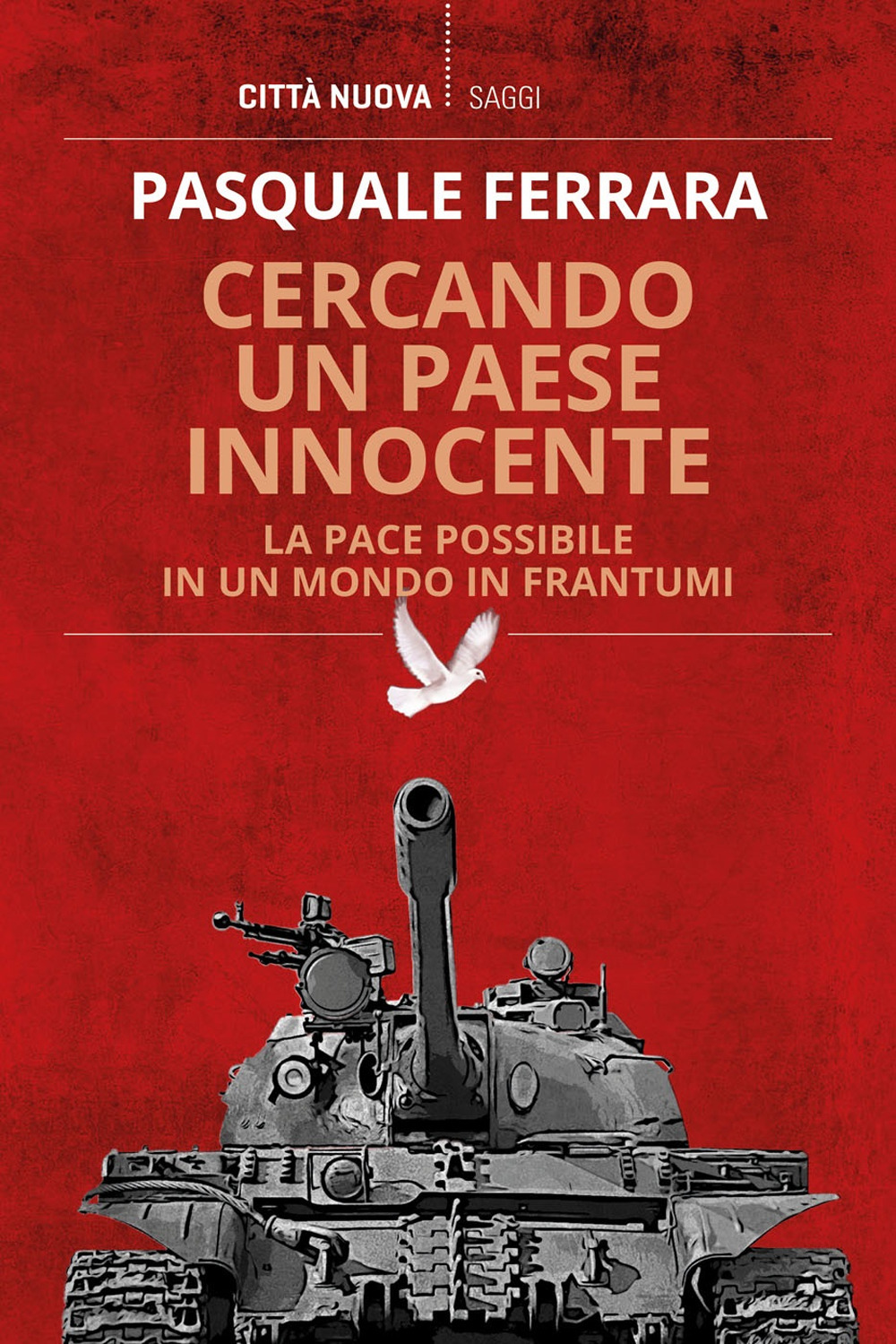 Cercando un paese innocente. La pace possibile in un mondo in frantumi