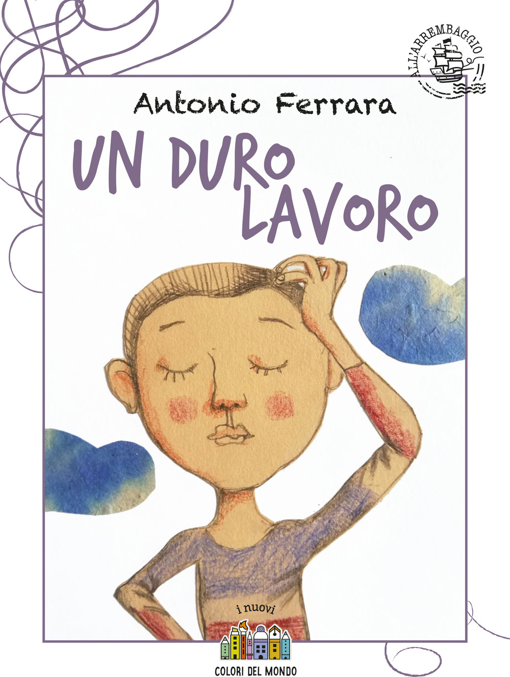 Un duro lavoro. Ediz. illustrata