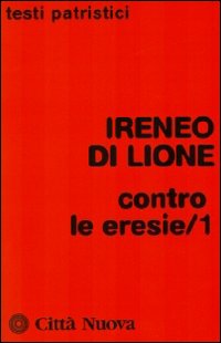 Contro le eresie. Vol. 1