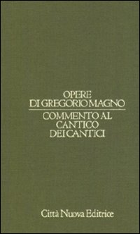 Opere di Gregorio Magno. Vol. 8: Commento al Cantico dei cantici