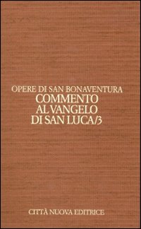 Opere. Vol. 9/3: Commento al Vangelo di san Luca