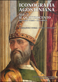 Iconografia agostiniana. B. Ediz. illustrata. Vol. 2/2: Il Quattrocento. Il corpus