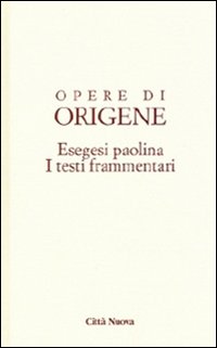 Opere di Origene. Vol. 14/4: Esegesi paolina. I testi frammentari