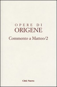 Opere di Origene. Vol. 11/2: Commento a Matteo 2