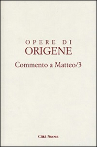 Opere di Origene. Vol. 11/3: Commento a Matteo 3