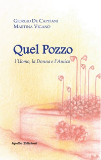 Quel pozzo. L'uomo, la donna e l''amica