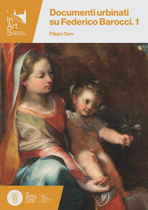 Documenti urbinati su Federico Barocci. Vol. 1 - Filippo Duro - Libro - Urbino University Press