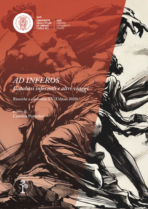 Ad inferos. Catabasi infernali e altri viaggi. Ricerche a confronto XV (Urbino 2020) - Libro - Urbino University Press