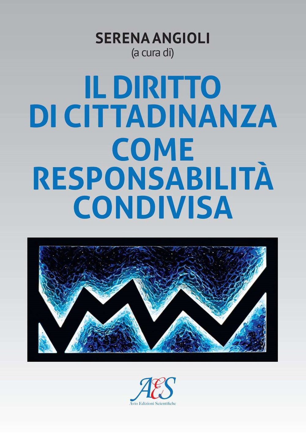 Il diritto di cittadinanza come responsabilità condivisa - Libro - Avio Edizioni Scientifiche