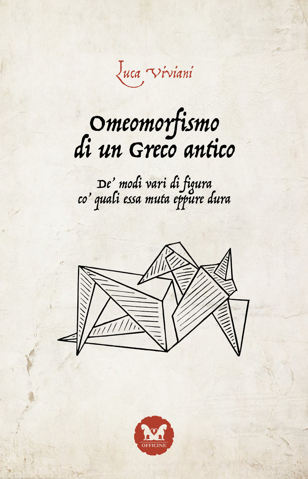 Omeomorfismo di un Greco antico. De' modi vari di figura co' quali essa muta eppure dura. Ediz. integrale
