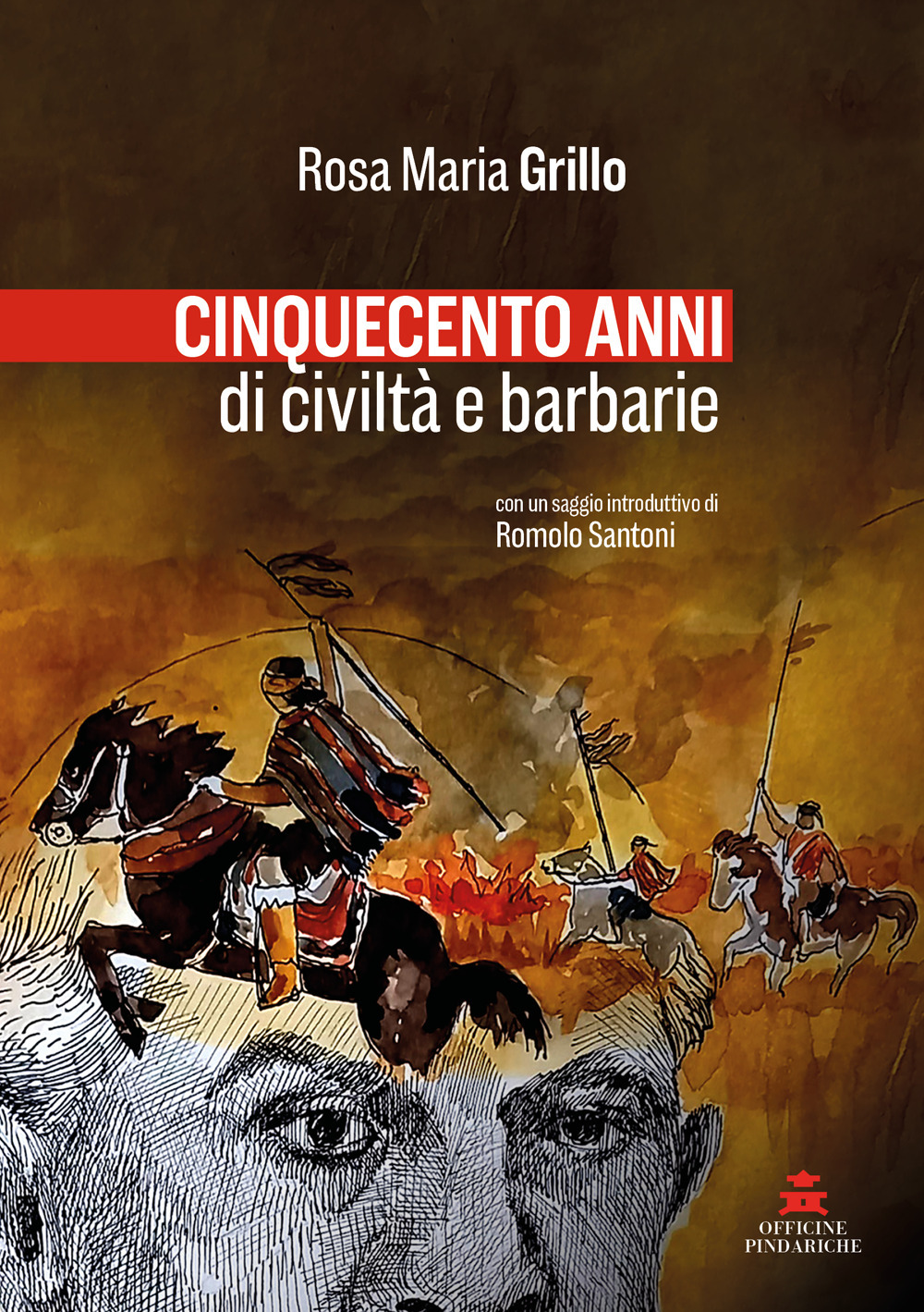 Cinquecento anni di civiltà e barbarie. Nuova ediz.