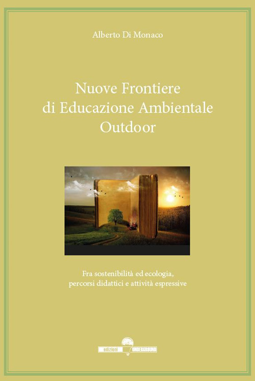 Nuove frontiere di educazione ambientale outdoor. Fra sostenibilità ed ecologia, percorsi didattici e attività espressive