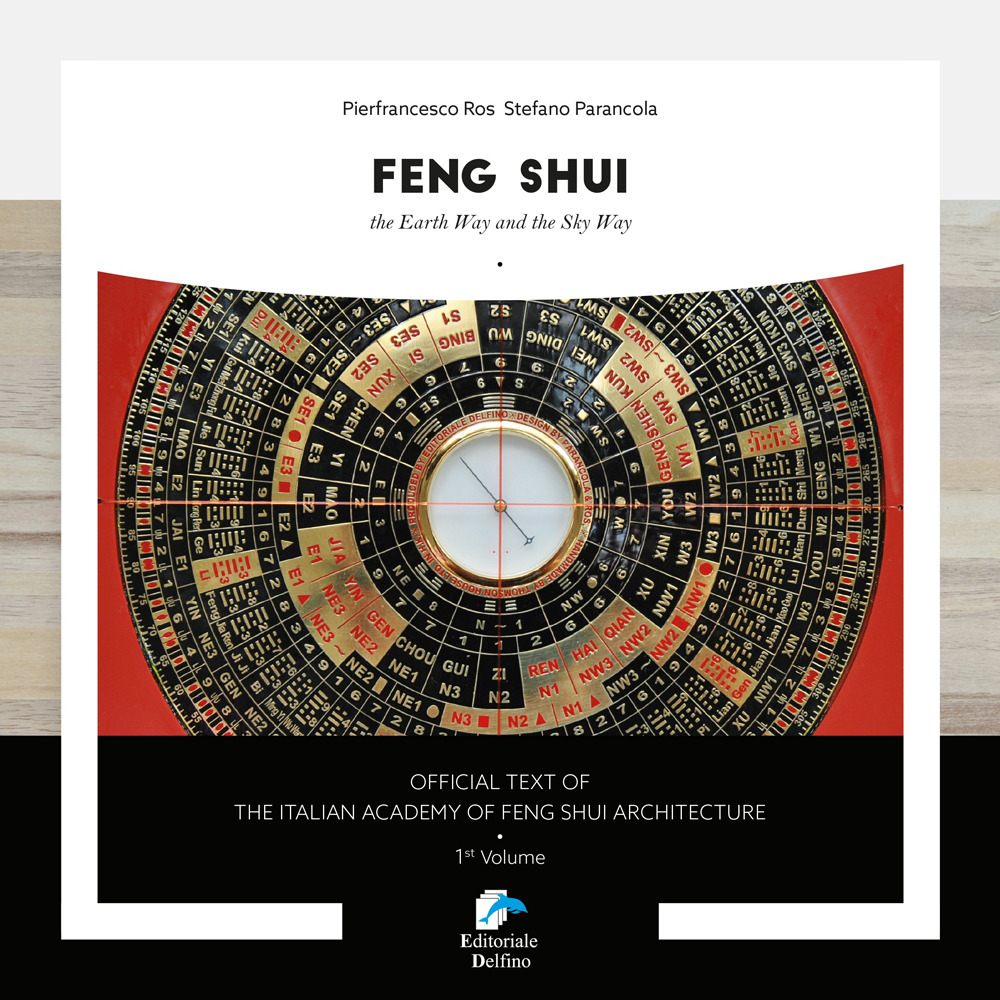 Feng shui. The earth way and the sky way - Stefano Parancola; Pierfrancesco Ros - Libro - Editoriale Delfino