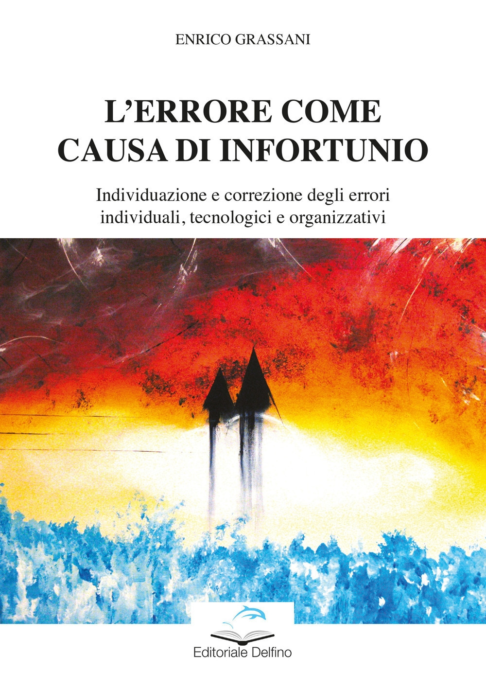 L'errore come causa di infortunio. Individuazione e correzione degli errori individuali, tecnologici e organizzativi