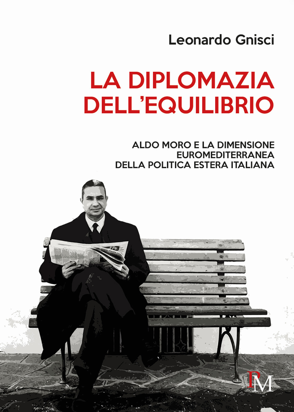 La diplomazia dell'equilibrio. Aldo Moro e la dimensione euromediterranea della politica estera italiana