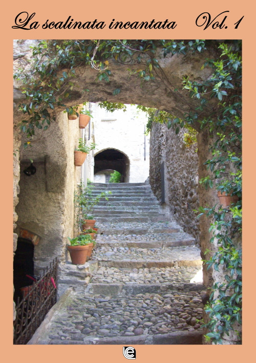 La scalinata incantata. Premio nazionale letteratura italiana contemporanea 8ª edizione. Vol. 1