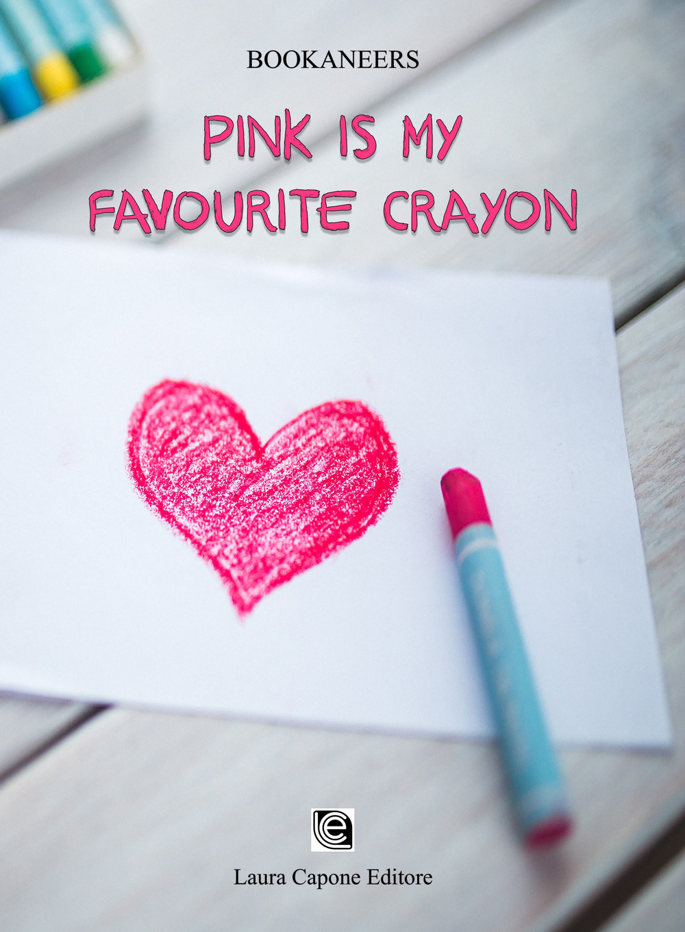 Pink is my favourite crayon. Ediz. italiana