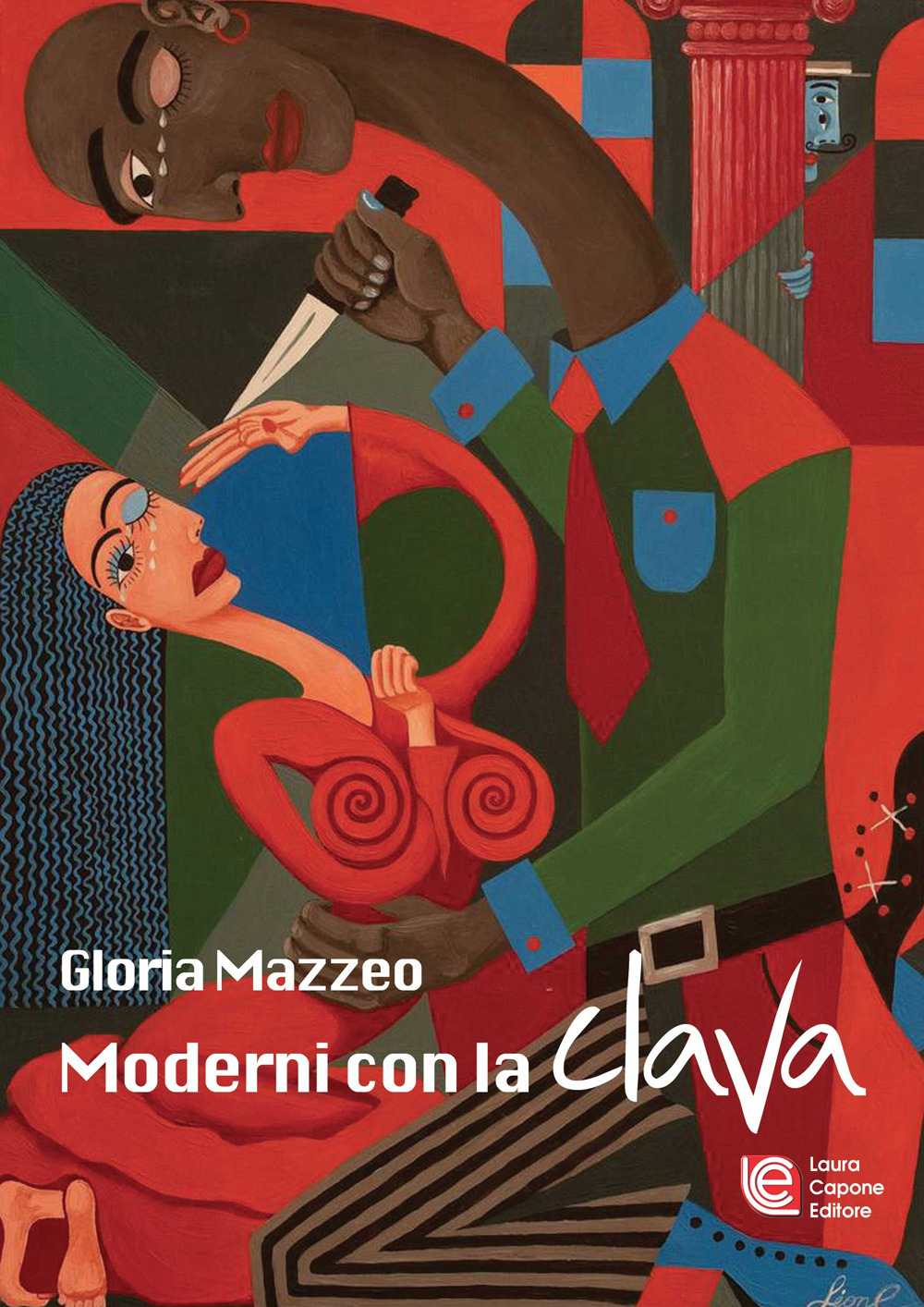 Moderni con la clava - Gloria Mazzeo - Libro - Laura Capone Editore