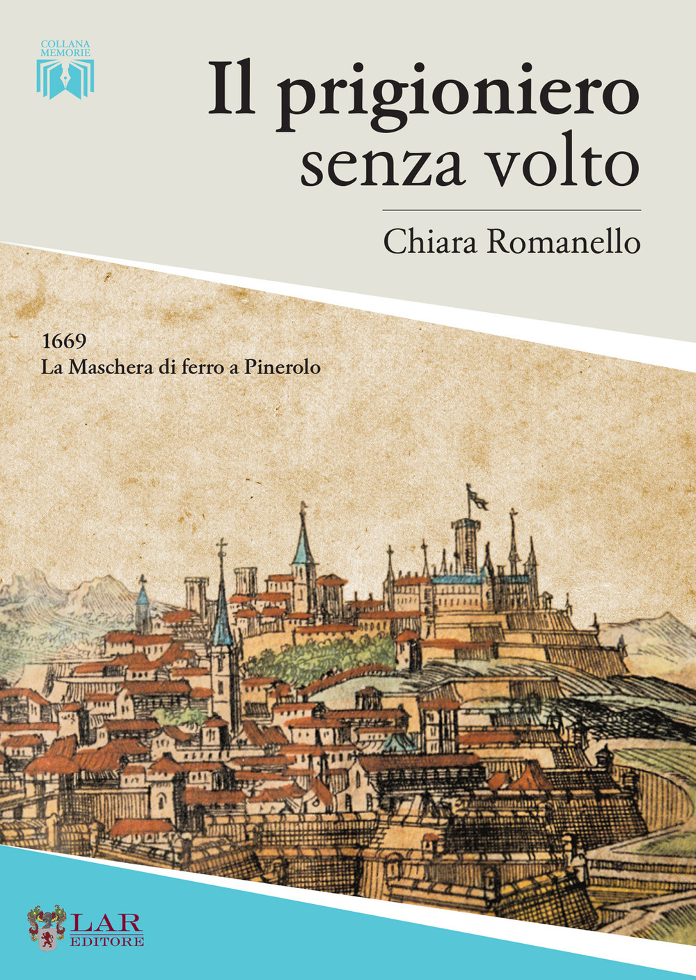 Il prigioniero senza volto. 1669. La maschera di ferro a Pinerolo