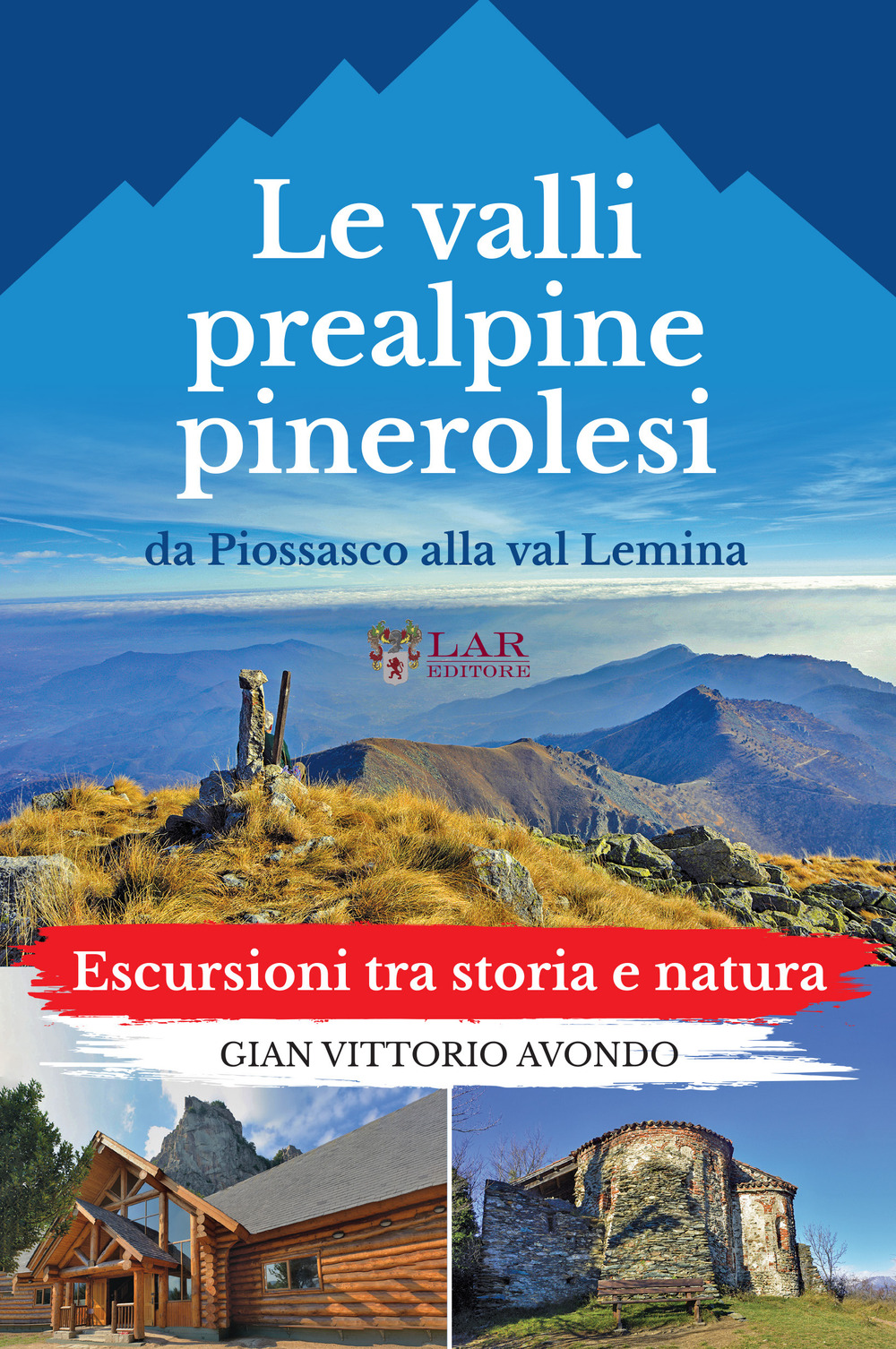 La valli prealpine pinerolesi da Piossasco alla val Lemina. Escursioni tra storia e natura