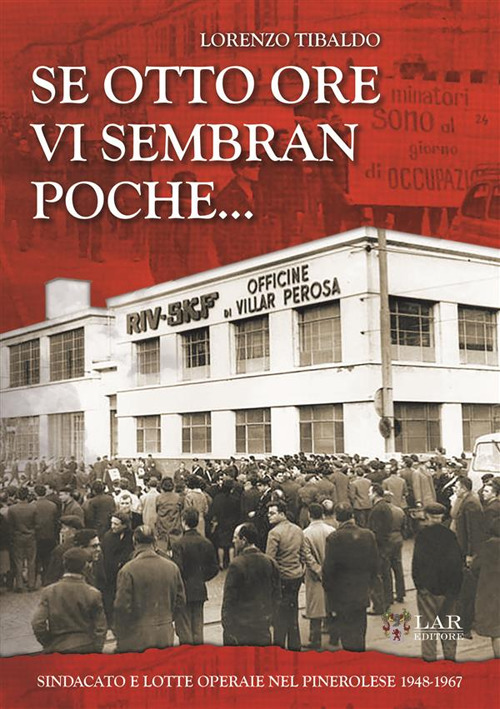 Se otto ore vi sembra poche... Sindacato e lotte operaie nel Pinerolese 1948-1967