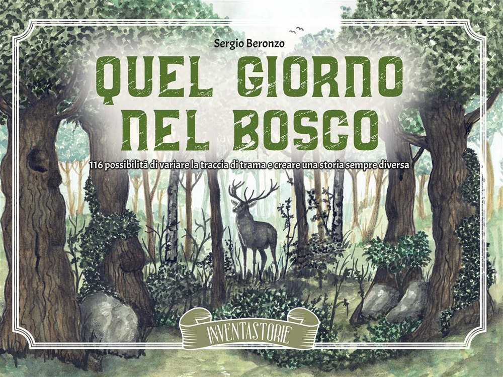 Quel giorno nel bosco. 116 possibilità di variare la traccia di trama e creare una storia sempre diversa. Ediz. illustrata