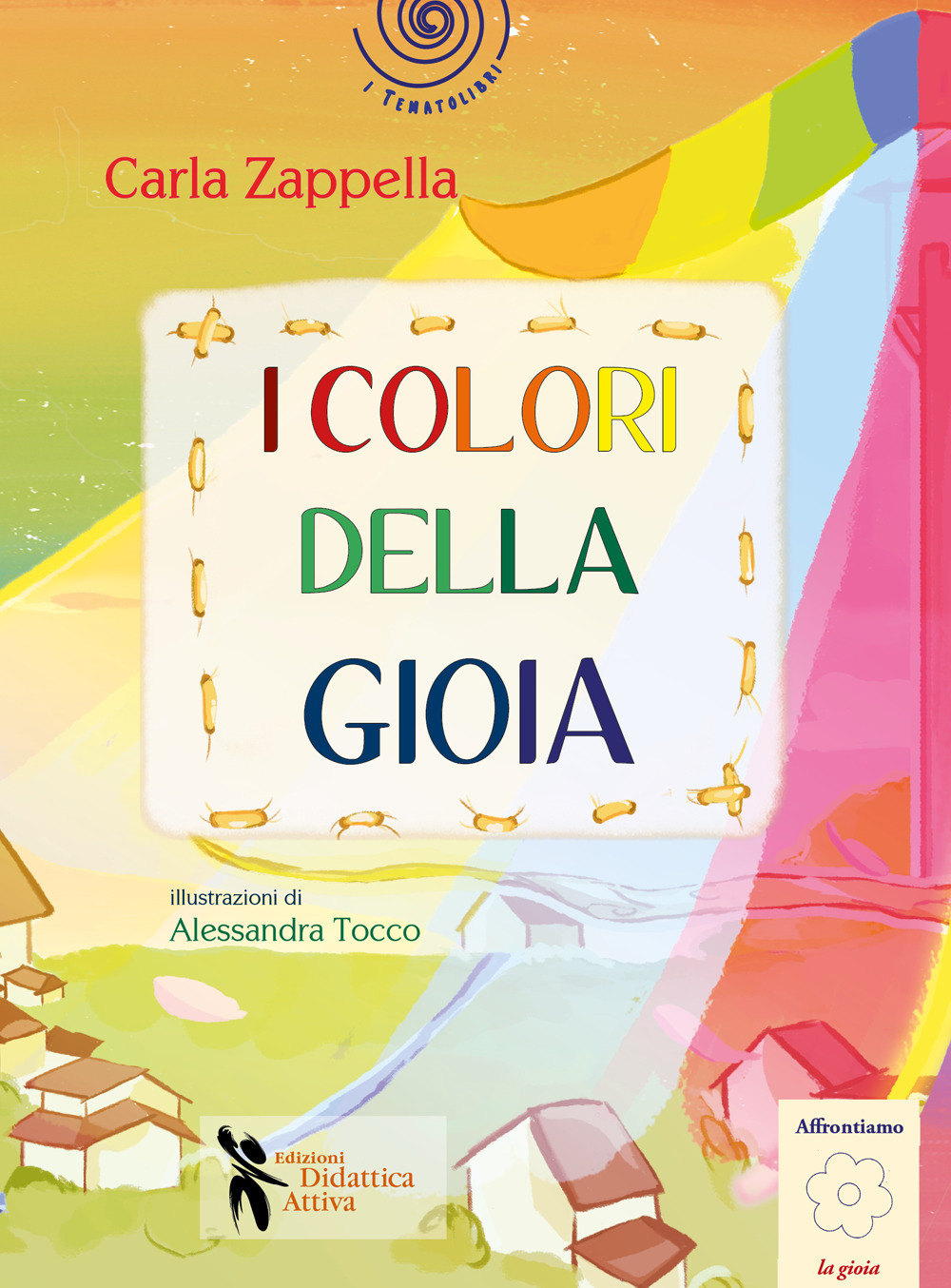 I colori della gioia. Ediz. illustrata