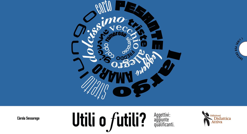 Utili o futili? Aggettivi: aggiunte qualificanti