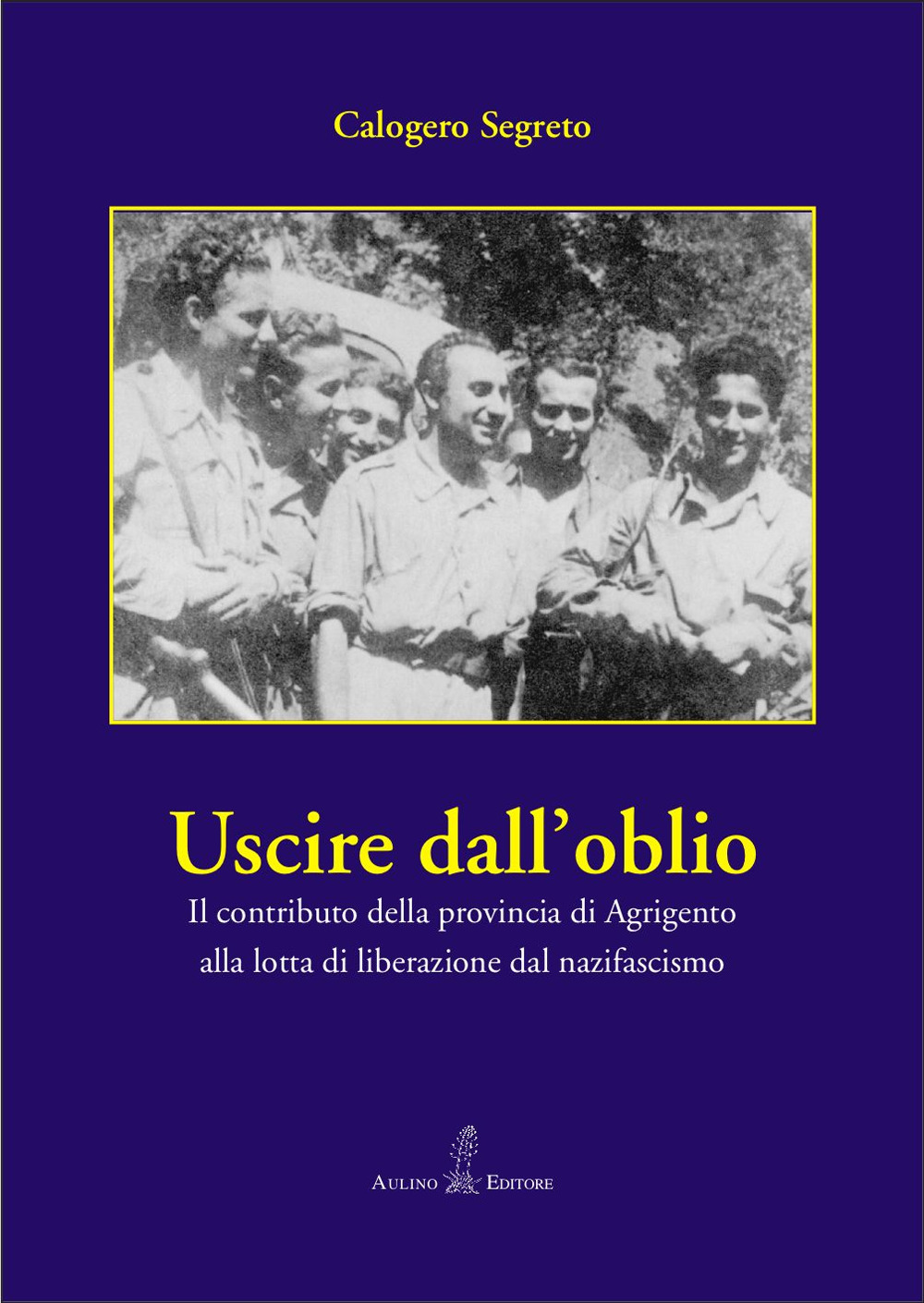 Uscire dall'oblio. Il contributo della provincia di Agrigento alla lotta di liberazione dal nazifascismo