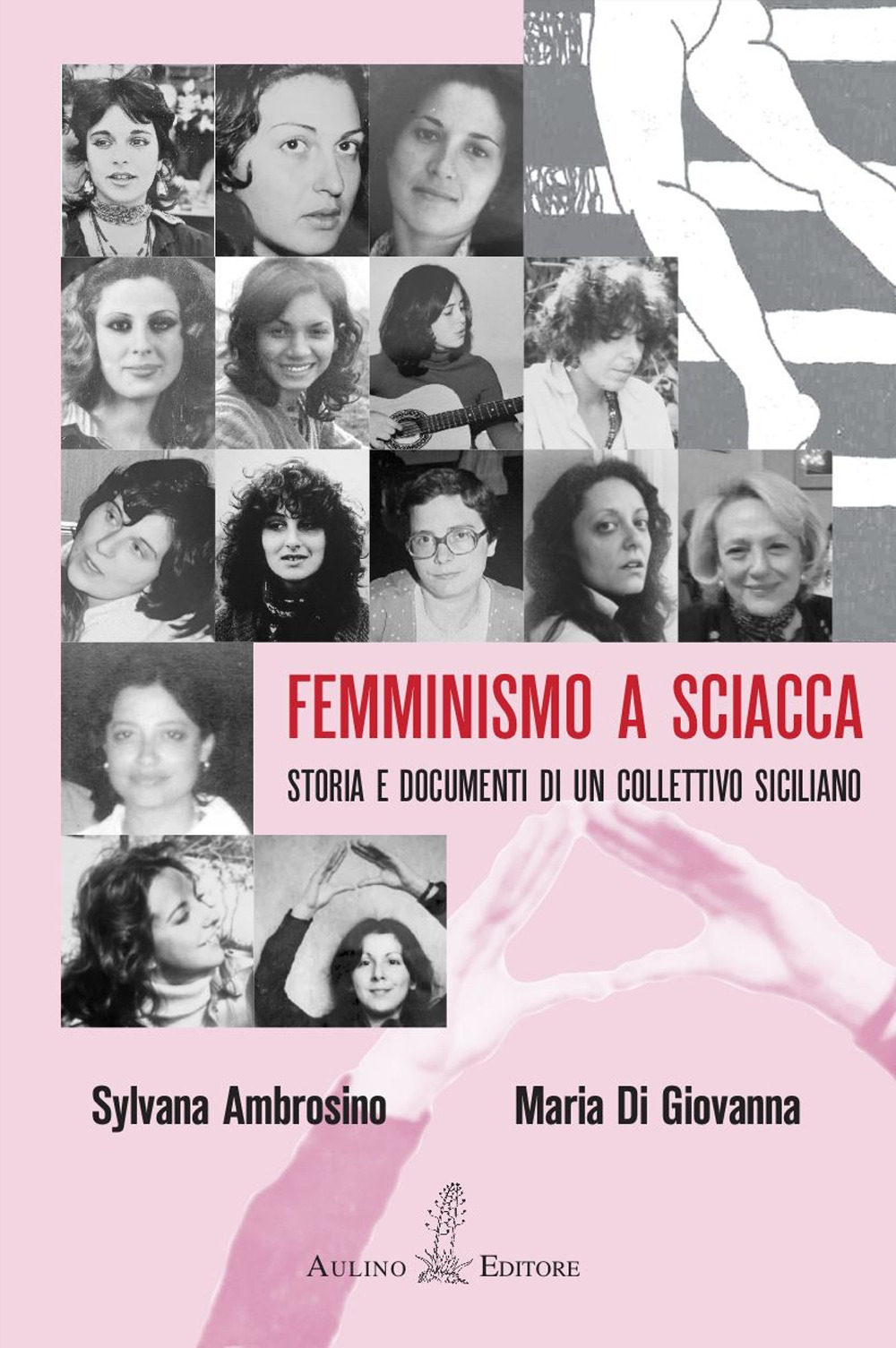 Femminismo a Sciacca. Storia e documenti di un collettivo siciliano - Sylvana Ambrosino; Maria Di Giovanna - Libro - Aulino